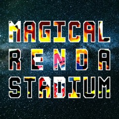 MAGICAL RENDA STADIUM / ルゼ