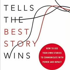 ✔️ [PDF] Download Whoever Tells the Best Story Wins: How to Use Your Own Stories to Communicate