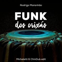 Funk dos Orixás (Micheletti & ChinDub Edit)
