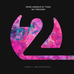Denis Airwave & T'eira - My Freedom (OUT NOW)