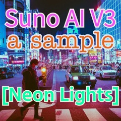 Suno AI V3 a sample [Neon Lights]