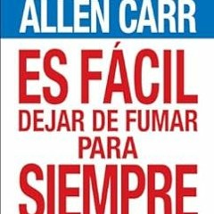 Read KINDLE 📝 Es fácil dejar de fumar para siempre (Allen Carr's Easyway nº 63) (Spa