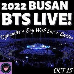 BTS(방탄소년단)Dynamite+Boy With Luv+Butter LIVE! BUSAN 10-15-22!🔥