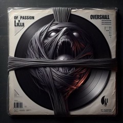 OF PASSION x LILLE - Overshall (Free DL)