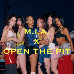 M.I.A. X OPEN THE PIT