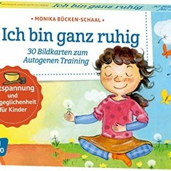 [PDF⚡️READ❤️ONLINE] Ich bin ganz ruhig. 30 Bildkarten zum Autogenen Training mit Kindern. Entspann