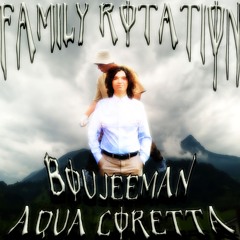 Family Rotation  + Aqua Coretta
