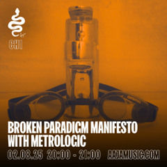 Metrologic Presents: Broken Paradigm Manifesto 009- Aaja Channel 1 - 02 08 25