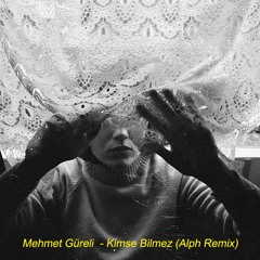 Mehmet Güreli - Kimse Bilmez (Alph Remix) **FREE DOWNLOAD**