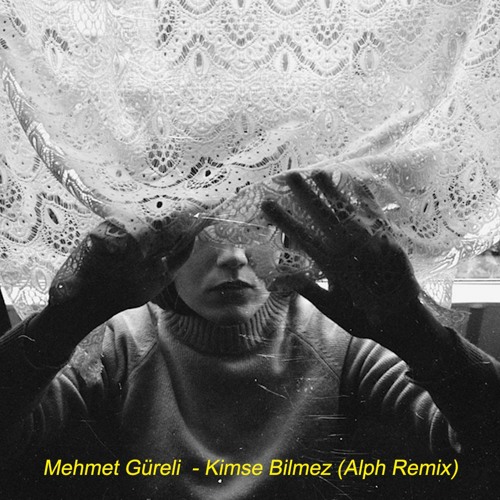 Mehmet Güreli - Kimse Bilmez (Alph Remix) **FREE DOWNLOAD**