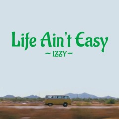 Life Ain't Easy - Izzy