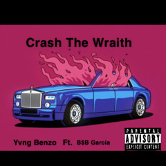 Crash The Wraith (ft.B$B Garcia)