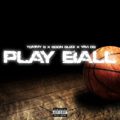 Play Ball (feat. Goon Glizz & Yavi DG)