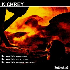 KICKREY - Unravel Me (Sebastian Groth Remix) [Rewasted]