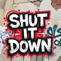 Shut It Down