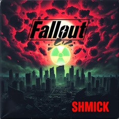 SHMICK - FALLOUT