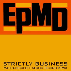 EPMD - Strictly Business (Mattia Nicoletti Slomo Techno remix) FREE DOWNLOAD