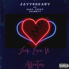 Fuck Love N Affection ft Baby STEEZ x Shoddyy