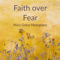 Faith over Fear | ValorCC | Mary Grace Mategrano