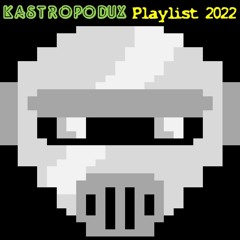 KASTROPODUX - Playlist 2022