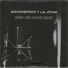 BigHomieStatiz x Lul Rican - Bless The Booth Remix