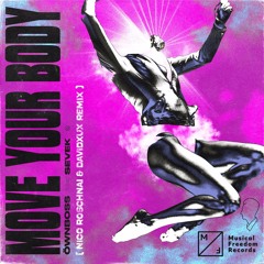 Öwnboss & Sevek - Move Your Body (Nico Roschnai & DavidXUX Remix) FREE DOWNLOAD