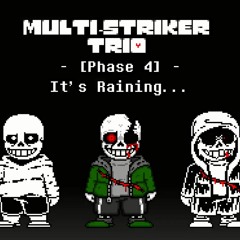 Its Raining...  [Multi-Striker Trio] Phase 4