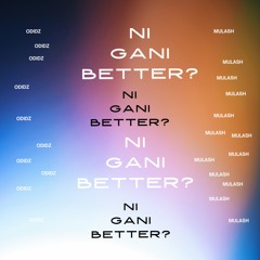 Ni gani better