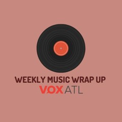 VOXCAST: Weekly Music Wrap-Up 1/31/22