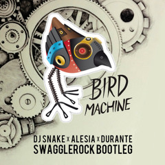 DJ Snake - Bird Machine (SwaggleRock Bootleg) [2016]
