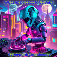 Wub Lab DJ Sessions vol. 9 - Cyberpunk Soundscape: New Wave Mid-Tempo EDM Mix