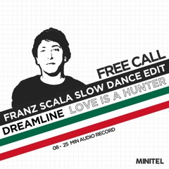 FREE CALL #17 : Dreamline - Love Is A Hunter (Franz Scala Slow Dance Edit)