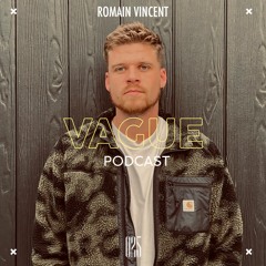 VAGUE PODCAST 025 / ROMAIN VINCENT