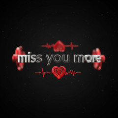 miss you more
