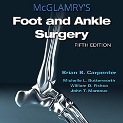 [GET] KINDLE 📁 McGlamry's Foot and Ankle Surgery by  Brian Carpenter &  Brian Carpen