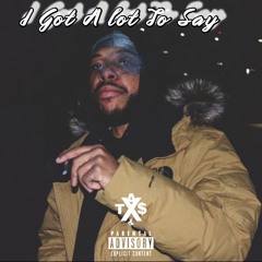 I got a lot to say (Prod. Balzano)