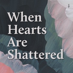 When Hearts are Shattered_SJOC Worship 4/28