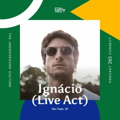 Ignácio (Live Act) @ Podcast Connect #265 - São Paulo, SP
