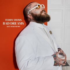 Teddy Swims  - Bad Dreams [Alex Mako Remix]