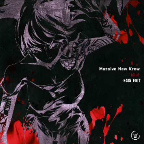 Massive New Krew - Idiot(N4Gi Edit)