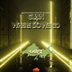 GUNN X WHERE DO WE GO_KHRIZ