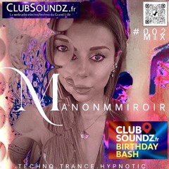 BIRTHDAY BASH MIX manon - Techno hypnotik & trance set - Clubsoundz.fr