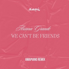 Ariana Grande - we can't be friends (Amapiano Sami Remix)