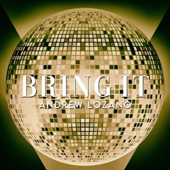 Bring It -Andrew Lozano Snippet 4-9-22