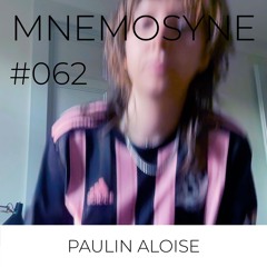 MNEMOSYNE #062 - PAULIN ALOISE