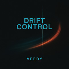 DRIFT CONTROL — SESSION 02 (VEEDY)
