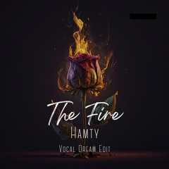 Hamty - The Fire (Vocal Dream Edit)