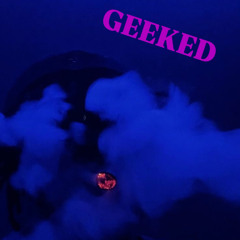 Geeked - feat KsubiDaG