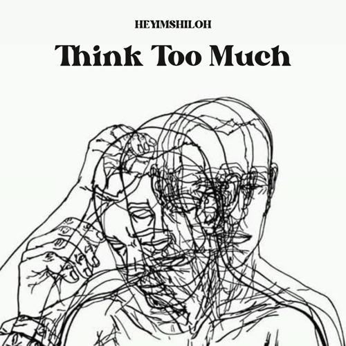 Think Too Much