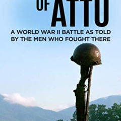 GET EPUB ✅ The Capture of Attu (Annotated): A World War II Battle as Told by the Men